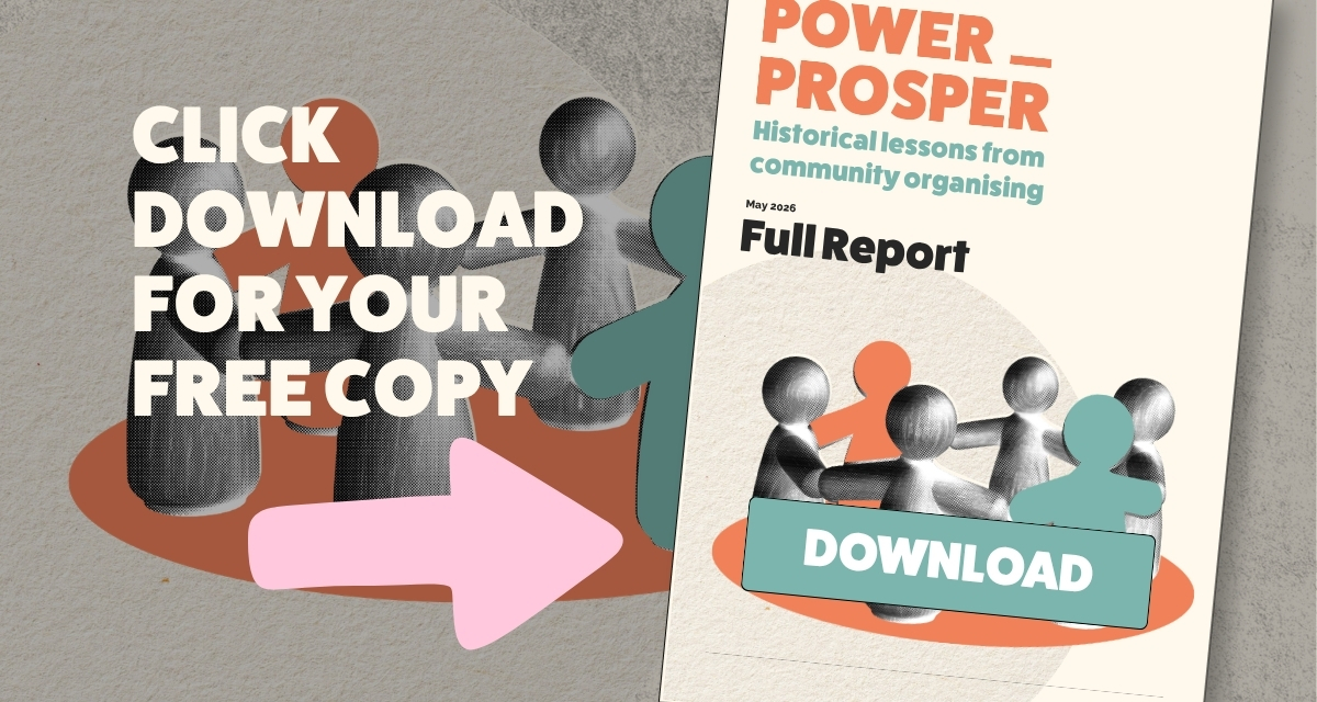 We Have Built Before. We Can Do It Again: Historical Lessons from Community Organising